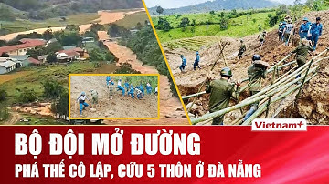 Quảng Ngãi: Gần 200 bộ đội mở đường vào 5 thôn bị cô lập ở xã Ngọc Linh |VNP