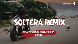Soltera Remix - Lunay X Daddy Yankee X Bad Bunny (Letra/Lyrics)