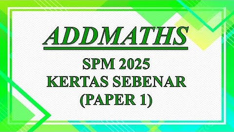 SPM SEBENAR 2025 | Addmaths Paper 1