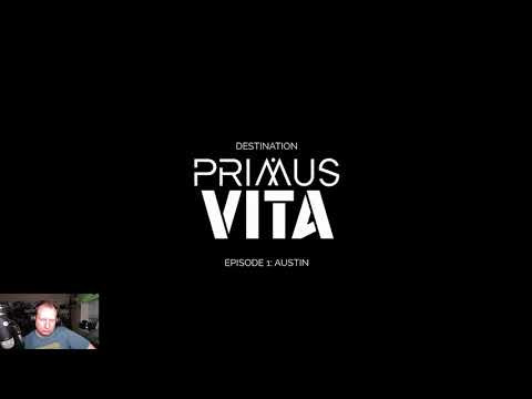 Destination Primus Vita: Episode 1 - Austin