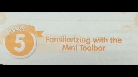 COMPUTER Familiarizing with the Mini Toolbar & Using the Shortcut Menus
