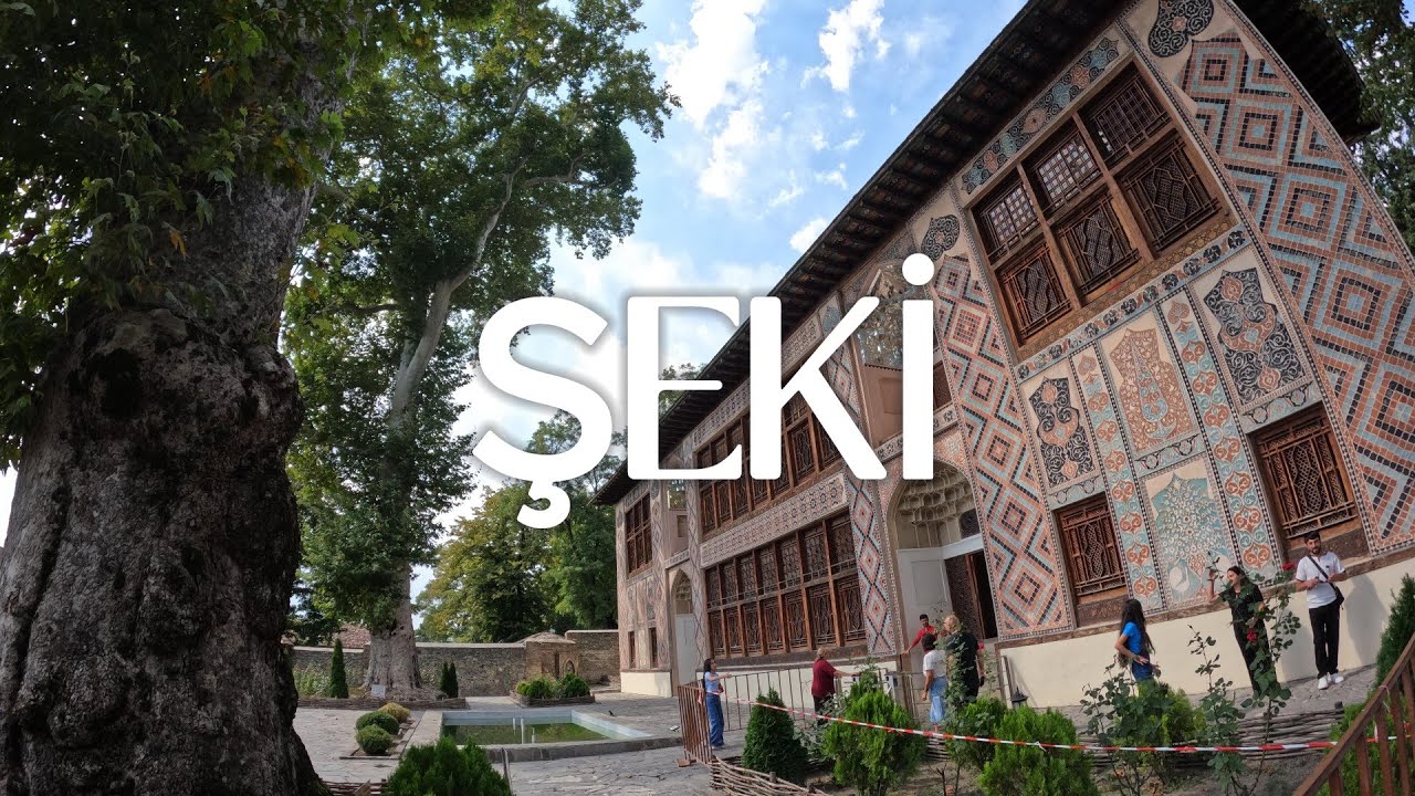 ŞEKİ’Yİ GEZİYORUZ