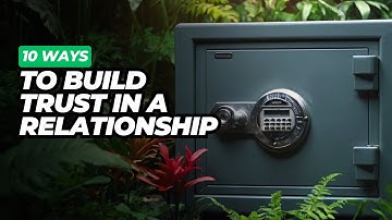 10 Ways to Build Trust in a Relationship (And Keep It Strong)