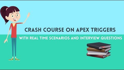Crash course on Apex Triggers Salesforce | Complete guide with Real time scenarios