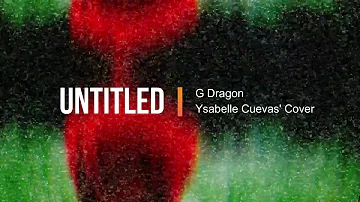 Untitled - G Dragon - Ysabelle Cuevas' Cover Lyrics Video