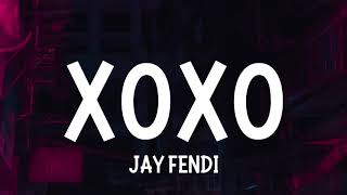 Video thumbnail of "Jay Fendi - XOXO (Lyrics) | what you know about love"
