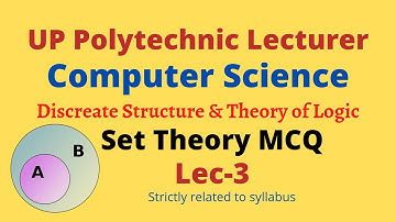 UPPSC Polytechnic Lecturer Computer Science Lec-3:Discreate Structure &Theory Of Logic Set Theory