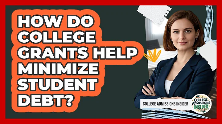 How Do College Grants Help Minimize Student Debt? - College Admissions Insider