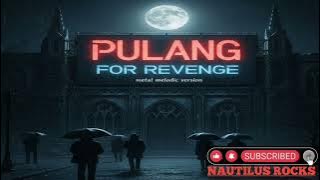 🎵PULANG - FOR REVENGE (MELODIC METAL VERSION COVER) #forrevenge #pulang #metalcover 