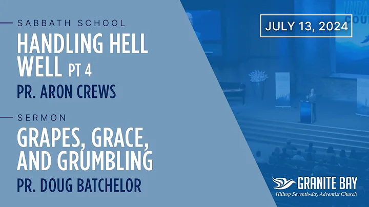 Grapes, Grace, and Grumbling - Doug Batchelor | (Hell pt. 4 - Aron Crews) | 07/13/24