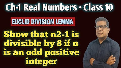 Show that n2-1 is divisible by 8 if n is an odd positive integer | Euclid Division Lemma | Class 10