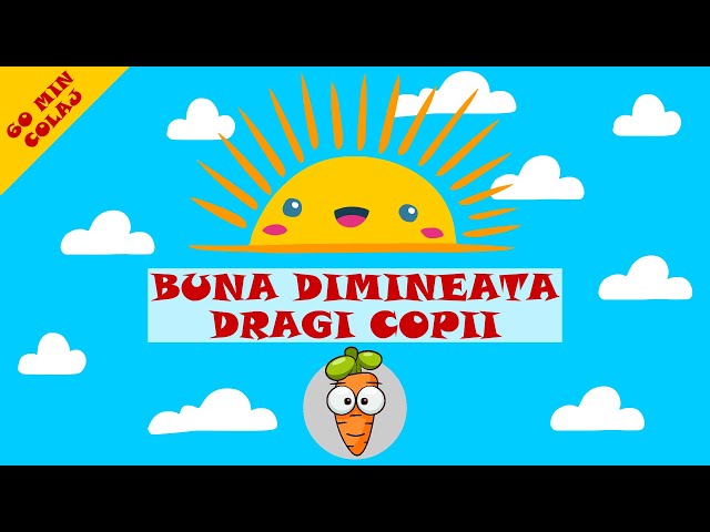 Buna Dimineata Dragi Copii - 60 Minute Colaj Cantece Pentru Copii class=