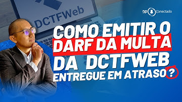 COMO EMITIR O DARF DA MULTA MAED DA DCTFWEB ENTREGUE EM ATRASO