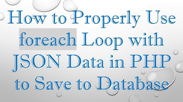 How to Properly Use foreach Loop with JSON Data in PHP to Save to Database