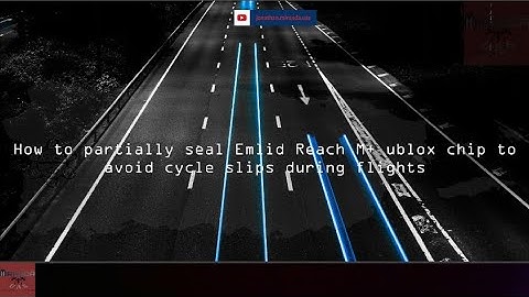 How to partially seal Emlid Reach M+ ublox chip to avoid cycle slips during flights