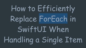 How to Efficiently Replace ForEach in SwiftUI When Handling a Single Item