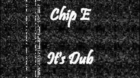 Chip E - It