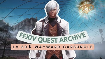 Labyrinthos: Lv.80⬇ Wayward Carbuncle | No Commentary | FFXIV Quest Archive