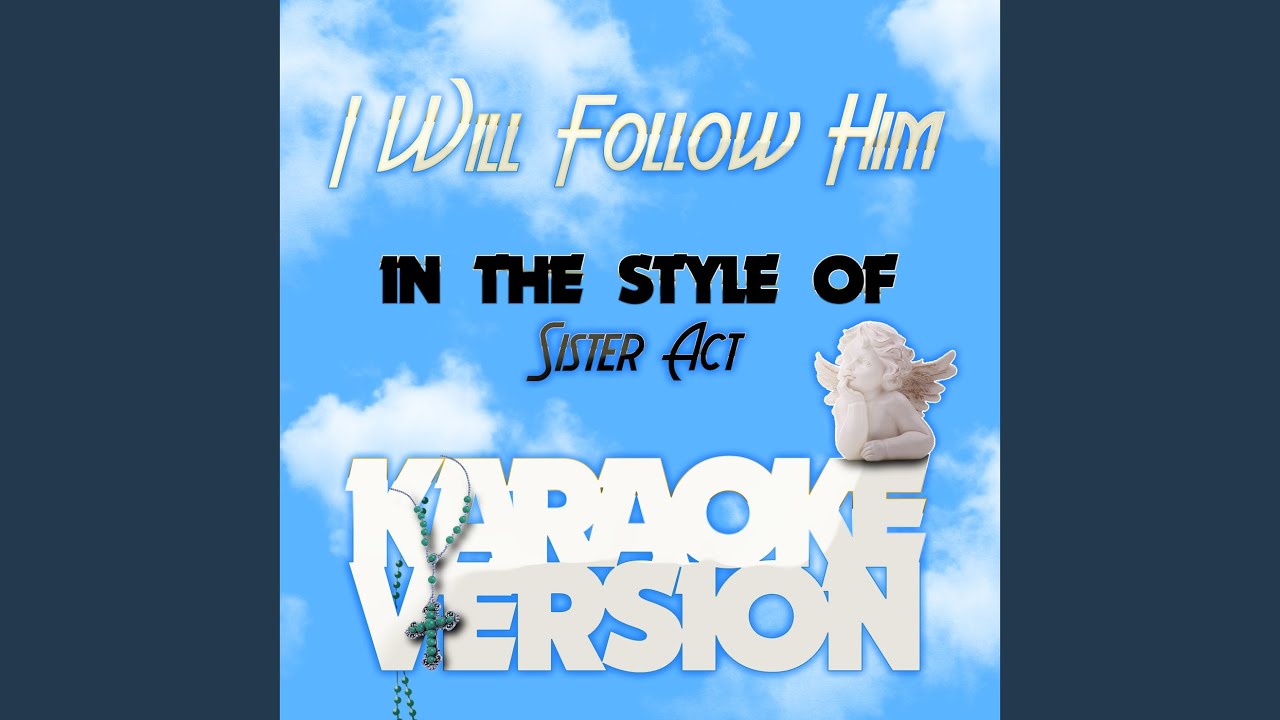 Sister Act Karaoke I Will Follow Him