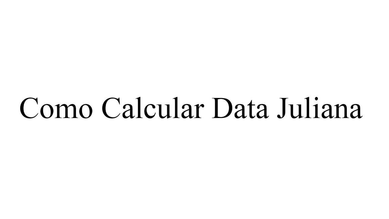Como calcular data juliana - YouTube