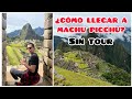 MACHU PICCHU SIN TOUR 2022 - COMO LLEGAR? - HABLA, VAS?