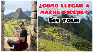 MACHU PICCHU SIN TOUR 2022 - COMO LLEGAR? - HABLA, VAS?