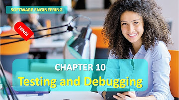 CHAPTER 10 SOFTWARE ENGINEERING TESTING AND DEBUGGING IN HINDI FULL