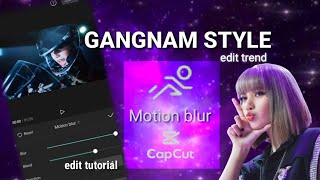 MOTION BLUR / CAPCUT /GANGNAM STYLE / TIKTOK TREND / EDITING TUTORIAL