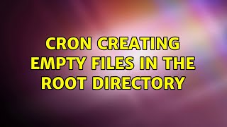 Cron creating empty files in the root directory (2 Solutions!!)