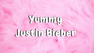 Yummy || Justin Bieber || Lyrics