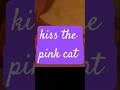 kiss the pink cat #thewildcubs @EMENGINDONESIA