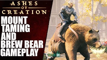 Ashes of Creation - Mount Taming and Brew Bear Gameplay!