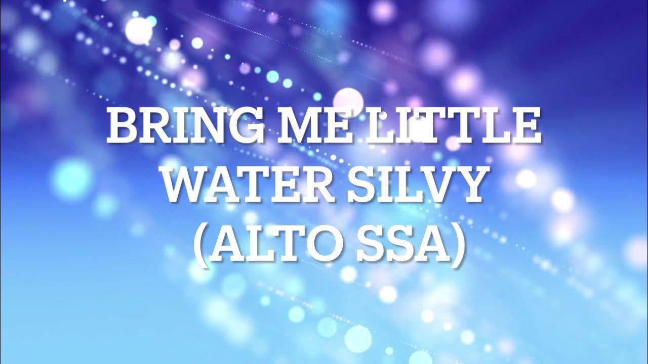 Bring Me Little Water Alto (SSA) Bring Me Little Water Alto (SSA)