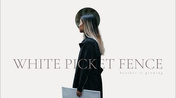 Heather is Growing - White Picket Fence (Official Video)
