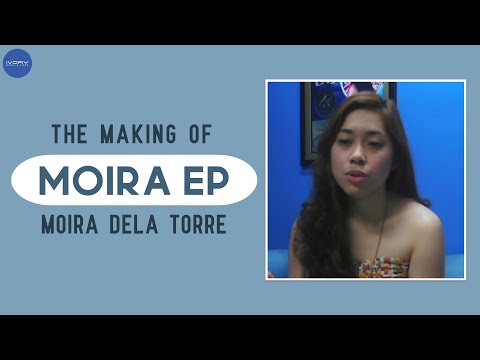 The Making of Moira Dela Torre's "Moira (EP)" (Song Meanings)