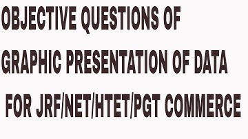 OBJECTIVE QUESTIONS OF GRAPHIC PRESENTATION OF DATA FOR JRF/NET/HTET/PGT COMMERCE