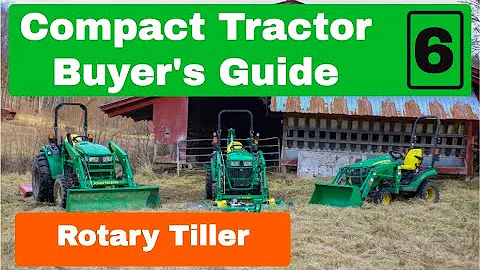 John Deere Compact Tractor Buyers Guide - Should I get a Rotary Tiller
