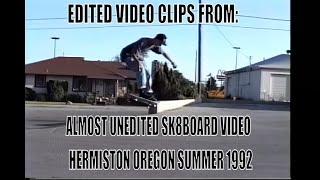 EDITED VIDEO CLIPS FROM: Almost Unedited Sk8board Video Hermiston Oregon Summer 1992