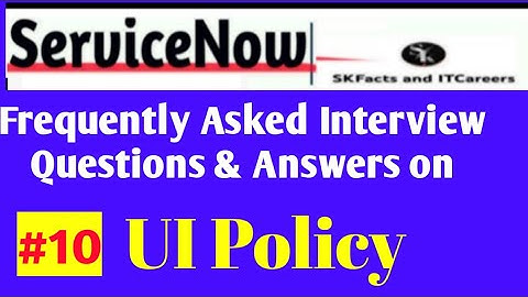 ServiceNow UI Policy Interview Questions #servicenow #interview #faqs