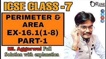 ICSE CLASS 7 EX-16.1(1-8)PART-1 PERIMETER & AREA | ML AGGARWAL | JBR ONLINE CLASSES
