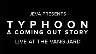 JËVA: Live at The Vanguard (Full Show) Typhoon - A Coming Out Story Update