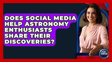 Does Social Media Help Astronomy Enthusiasts Share Their Discoveries? - Profiles in Politics