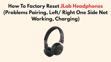 How To Factory Reset JLab Headphones (Problems Pairing, Left/ Right One Side Not Working, Charging)
