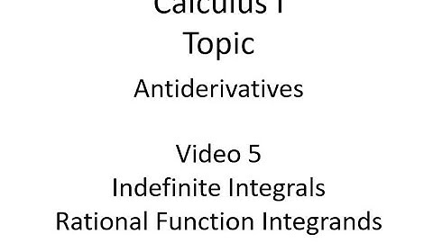 Indefinite Integrals: Rational Function Integrands