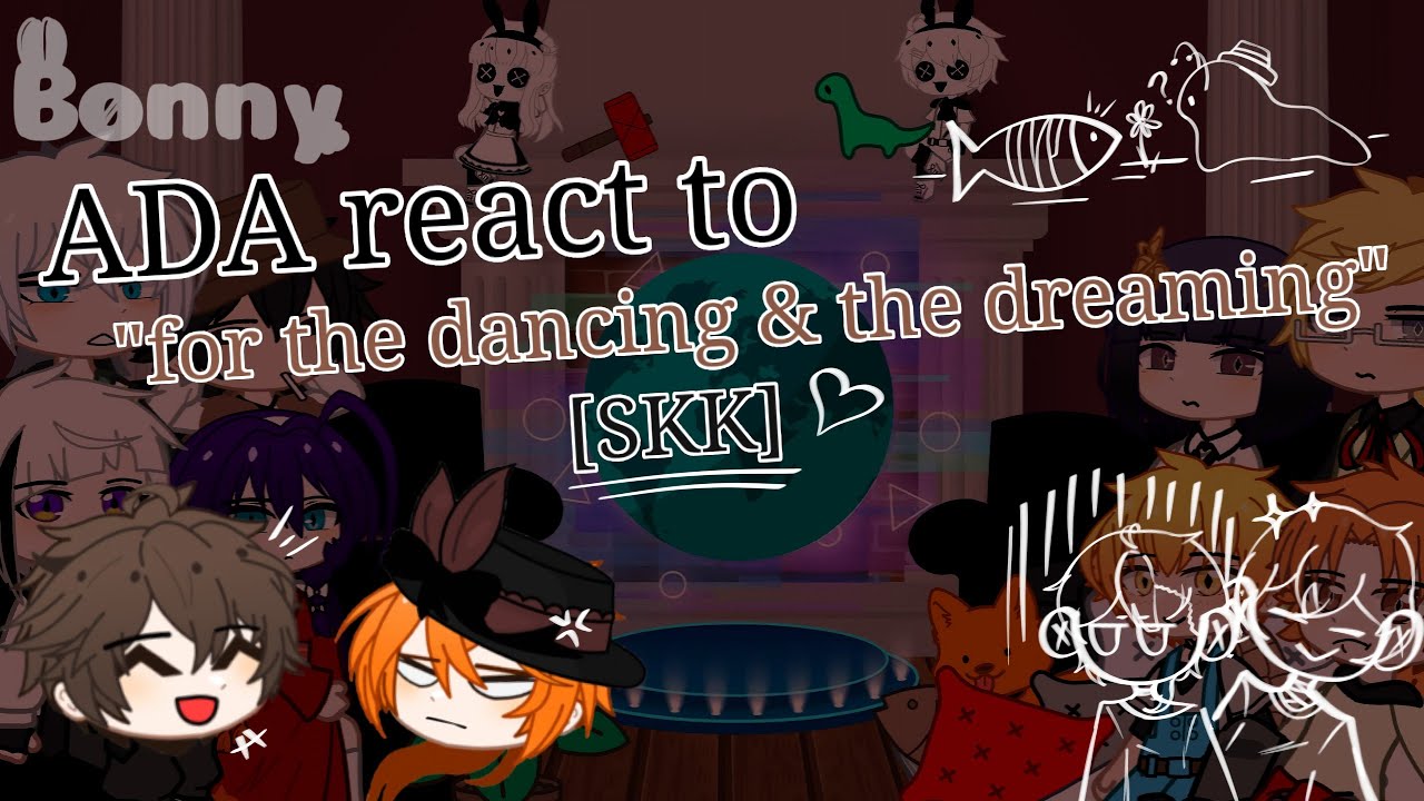 ADA react to for the dancing and the dreaming(+2 tiktoks ;) || B0NNY||