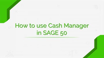 How to Use Cash Manager in Sage 50