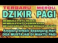 DZIKIR PAGI Terbaru 2021 Pembuka Pintu Rezeki Dan Pintu Keberkahan || Full HD