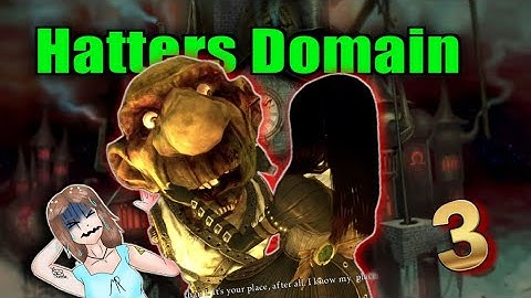 We have to Find the Rest of the Hatter (Alice the Madness Returns Part 3)