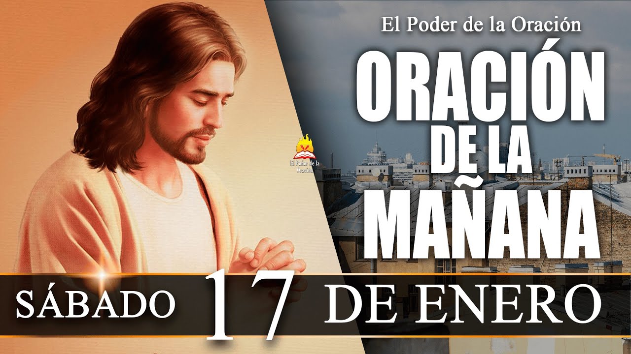 ☀️ ORACIÓN de la Mañana de hoy SÁBADO 17 de Enedo de 2026 |  @elpoderdelaoracion01