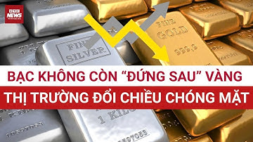 Bạc không còn “đứng sau” vàng: Sự thật khiến giới đầu tư sửng sốt | VTC News
